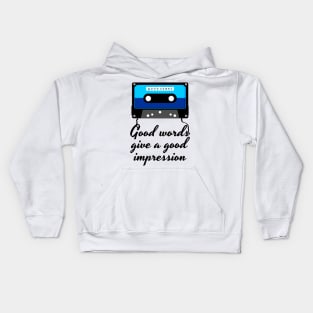 good words give a good impression cassette Kids Hoodie